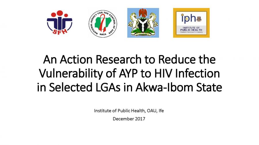 An Action Research to Reduce the Vulnerability of AYP to HIV Infection in Selected LGAs in Akwa-Ibom State